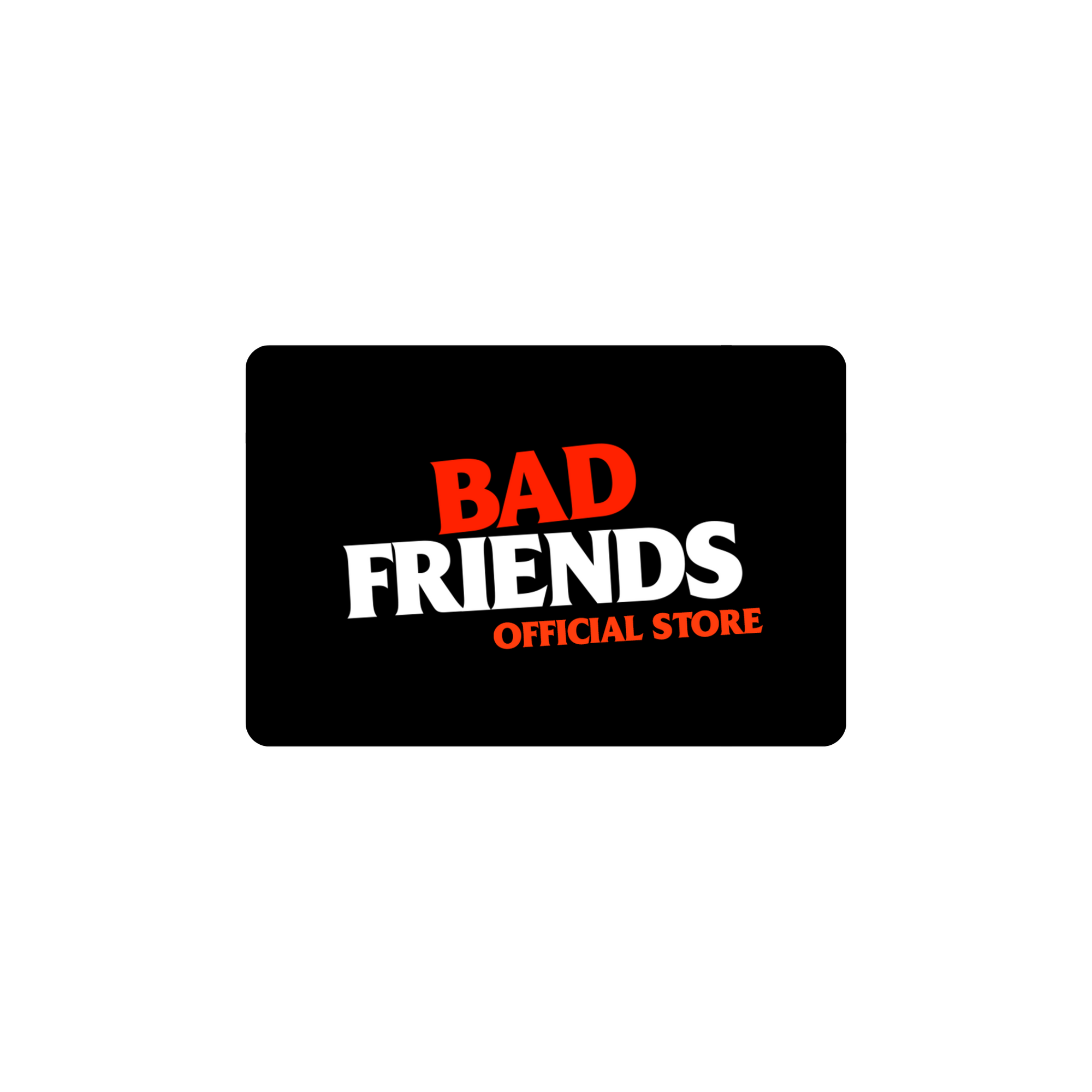 Bad Friends Official Store Gift Card